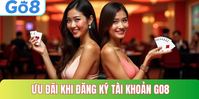 Ưu đãi dành tặng khách hàng khi đăng ký GO8